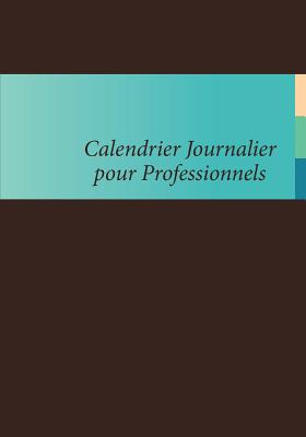 Calendrier Journalier Pour Professionnels (Paperback)