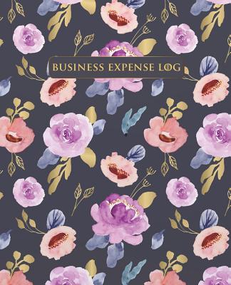 Business Expense Log: Watercolor flowers Business expense tracker notebook organizer/how and what you can claim your business expense/ busin Cover Image