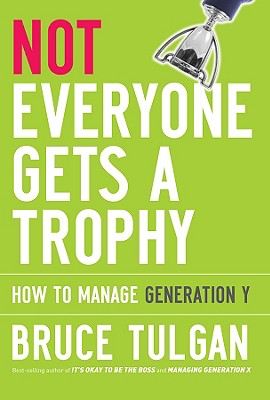 Not Everyone Gets a Trophy: How to Manage Generation Y Cover Image