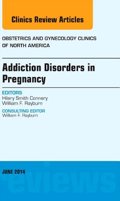 Substance Abuse During Pregnancy, an Issue of Obstetrics and Gynecology Clinics: Volume 41-2 (Clinics: Internal Medicine #41) Cover Image