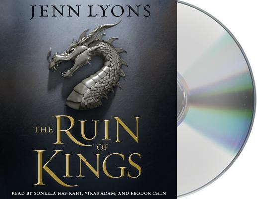 The Ruin of Kings (A Chorus of Dragons #1) By Jenn Lyons, Feodor Chin (Read by), Soneela Nankani (Read by), Vikas Adam (Read by) Cover Image