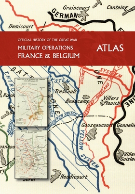 THE OFFICIAL HISTORY OF THE GREAT WAR France and Belgium ATLAS Cover Image