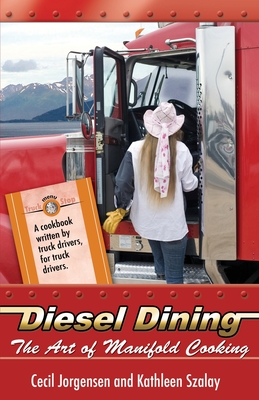 Diesel Dining: The Art of Manifold Cooking (Kathleen Szalay)