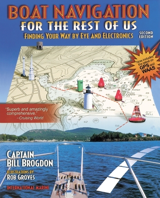 Boat Navigation for the Rest of Us: Finding Your Way by Eye and Electronics Cover Image