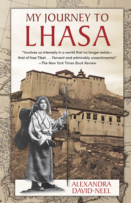 My Journey to Lhasa: The Classic Story of the Only Western Woman Who Succeeded in Entering the Forbidden City Cover Image