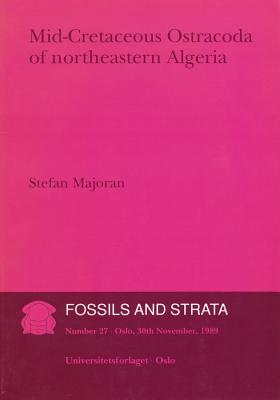 Mid-Cretaceous Ostracoda of Northeastern Algeria (Fossils and Strata Monograph #27) Cover Image