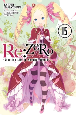 Re:ZERO -Starting Life in Another World-, Vol. 15 (light novel) (Paperback)