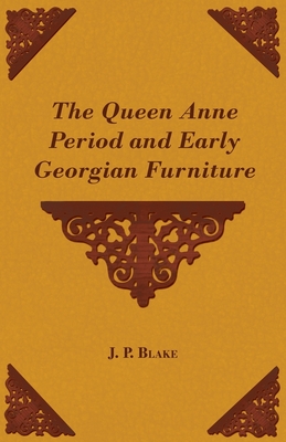 The Queen Anne Period and Early Georgian Furniture Cover Image