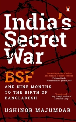 India's Secret War: BSF and Nine Months to the Birth of Bangladesh Cover Image