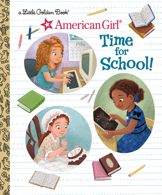 Time for School! (American Girl) (Little Golden Book) By Lauren Diaz Morgan, Lauren Gallegos (Illustrator) Cover Image