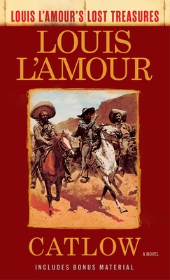 Catlow (Louis L'Amour's Lost Treasures): A Novel By Louis L'Amour Cover Image