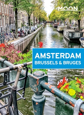Moon Amsterdam, Brussels & Bruges (Travel Guide) By Karen Turner Cover Image