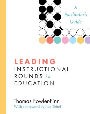 Leading Instructional Rounds in Education: A Facilitator's Guide Cover Image