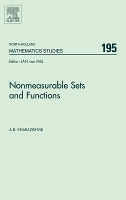 Nonmeasurable Sets and Functions: Volume 195 (North-Holland Mathematics Studies #195) By Alexander Kharazishvili Cover Image