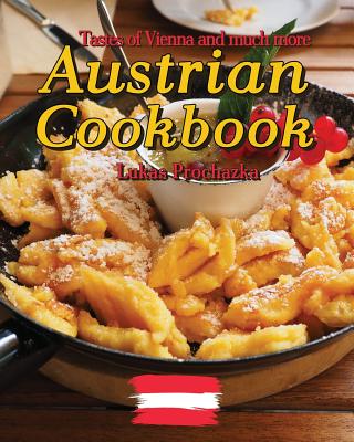 Austrian Cookbook: Tastes of Vienna and much more By Lukas Prochazka Cover Image