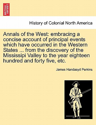 Annals of the West: embracing a concise account of principal events which have occurred in the Western States ... from the discovery of th Cover Image