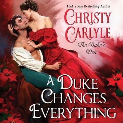 A Duke Changes Everything Lib/E: The Duke's Den By Christy Carlyle, Karen Cass (Read by) Cover Image