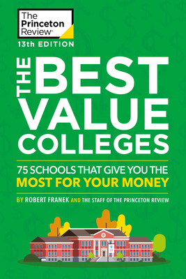 The Best Value Colleges, 13th Edition: 75 Schools That Give You the Most for Your Money + 125 Additional School Profiles Online (College Admissions Guides) Cover Image