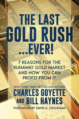 The Last Gold Rush…Ever!: 7 Reasons for the Runaway Gold Market and How You Can Profit from It Cover Image