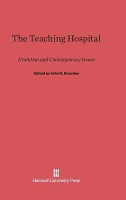 The Teaching Hospital: Evolution and Contemporary Issues