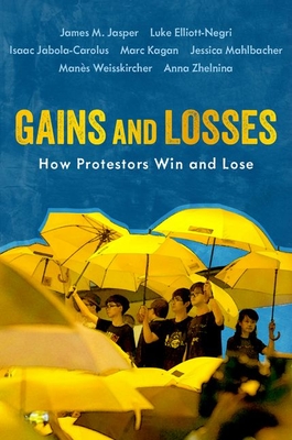 Gains and Losses: How Protestors Win and Lose (Oxford Studies in Culture and Politics)