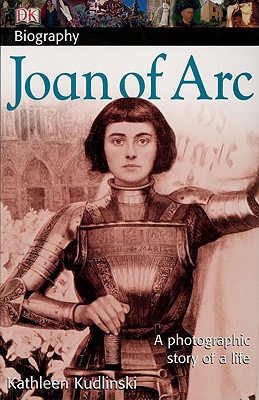 DK Biography: Joan of Arc: A Photographic Story of a Life By Kathleen Kudlinski Cover Image