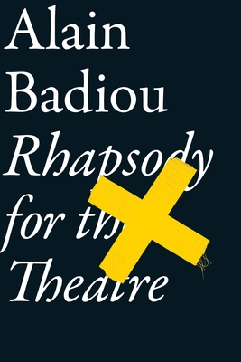 Rhapsody For The Theatre By Alain Badiou, Bruno Bosteels (Introduction by) Cover Image