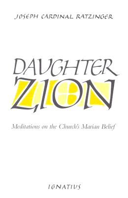 Daughter Zion: Meditations on the Church's Marian Belief By Joseph Ratzinger Cover Image