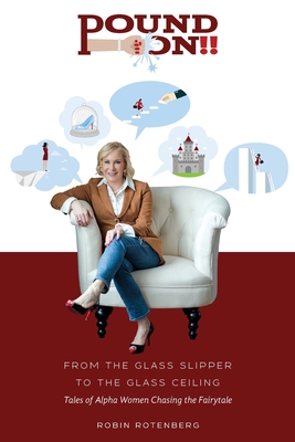 Pound On!! From the Glass Slipper to the Glass Ceiling By Robin Rotenberg Cover Image