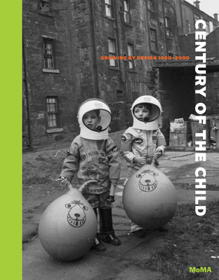 Century of the Child: Growing by Design 1900-2000 By Juliet Kinchin (Editor), Tanya Harrod (Text by (Art/Photo Books)), Medea Hoch (Text by (Art/Photo Books)) Cover Image
