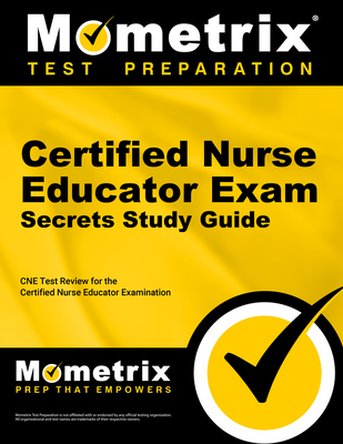 Certified Nurse Educator Exam Secrets Study Guide: CNE Test Review for the Certified Nurse Educator Examination Cover Image