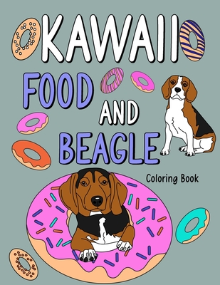 Kawaii Food and Beagle Coloring Book: Coloring Books for Adults, Coloring Book with Food Menu and Funny Beagle, Dog Lover Coloring Page Cover Image