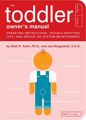 The Toddler Owner's Manual: perating Instructions, Trouble-Shooting Tips, and Advice on System Maintenance (Owner's and Instruction Manual #4)