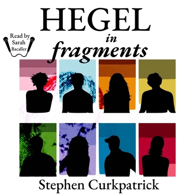 Hegel in Fragments By Stephen Curkpatrick, Sarah Bacaller (Read by) Cover Image