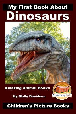 My First Book About Dinosaurs - Amazing Animal Books - Children's Picture Books Cover Image