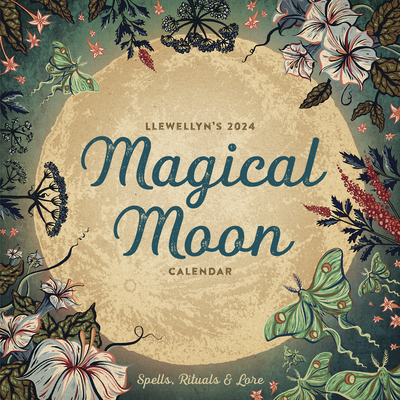 Llewellyn's 2024 Magical Moon Calendar: Spells, Rituals & Lore (Llewellyn's 2024 Calendars)