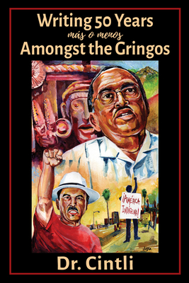 Writing 50 Years (Más O Menos) Amongst the Gringos By Roberto Rodríguez Cover Image
