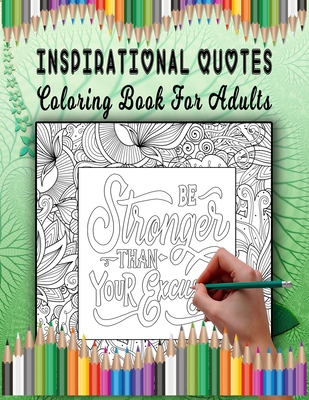 Inspirational Quotes Coloring Book For Adults: quote coloring books for  adults relaxation easy coloring book for adults inspirational quotes  (Paperback)