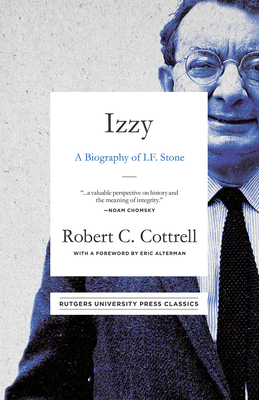 Izzy: A Biography of I. F. Stone By Robert C. Cottrell, Eric Alterman (Foreword by) Cover Image