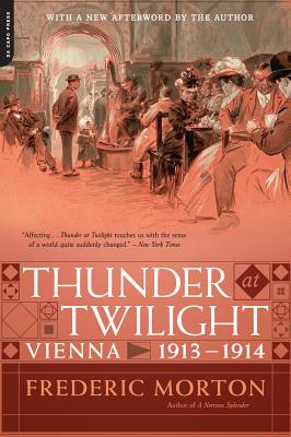 Thunder at Twilight: Vienna 1913/1914 By Frederic Morton Cover Image