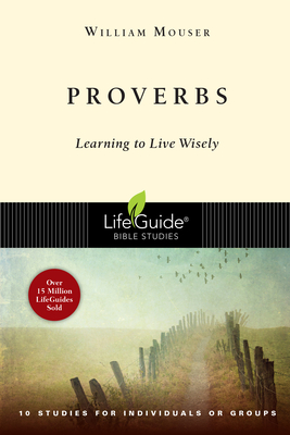 Proverbs: Learning to Live Wisely (Lifeguide Bible Studies) Cover Image