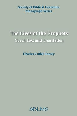 The Lives of the Prophets: Greek Text and Translation By Charles Cutler Torrey Cover Image