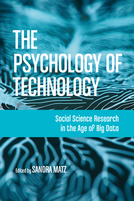 The Psychology of Technology: Social Science Research in the Age of Big Data By Sandra Matz (Editor) Cover Image