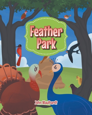 Feather Park By John Maulhardt Cover Image
