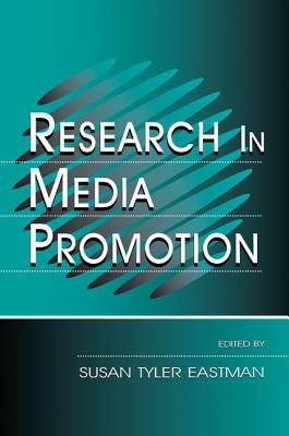 Research in Media Promotion (Routledge Communication) By Susan Tyler Eastman (Editor) Cover Image