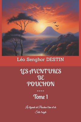 Les Aventures de Pouchon: La légende de Pouchon l'âne et Sila l'aigle By Léo Senghor Destin Cover Image