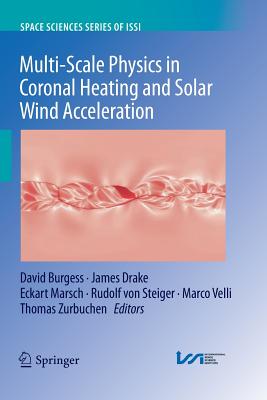 Multi-Scale Physics in Coronal Heating and Solar Wind Acceleration: From the Sun Into the Inner Heliosphere (Space Sciences Issi #38)