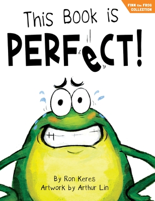 This Book Is Perfect!: A Funny Interactive Read Aloud Picture Book For Kids Ages 3-7 By Ron Keres, Arthur Lin (Illustrator), Brooke Vitale (Editor) Cover Image