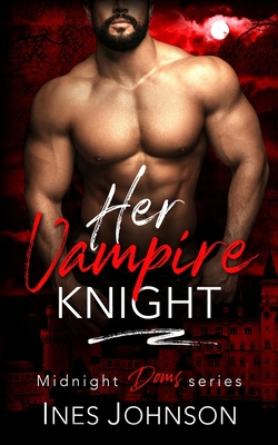 Her Vampire Knight By Ines Johnson Cover Image
