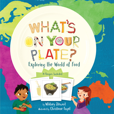 What's on Your Plate?: Exploring the World of Food By Whitney Stewart, Christiane Engel (Illustrator) Cover Image